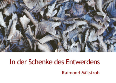 Raimond Mülstroh: In der Schenke des Entwerdens Cover In der Schenke des Entwerdens