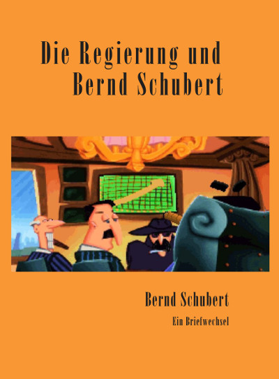 Bernd Schubert: Die Regierung und Bernd Schubert Cover Die Regierung und Bernd Schubert