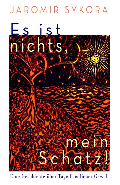 Jaromir Sykora: Es ist nichts, mein Schatz! Cover Es ist nichts, mein Schatz!