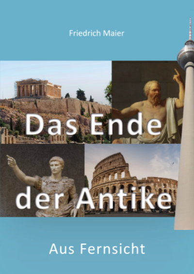 Friedrich Maier: Das Ende der Antike Cover Das Ende der Antike