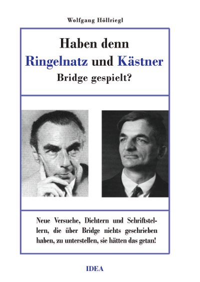 Wolfgang Höllriegl: Haben denn Ringelnatz und Kästner Bridge gespielt? Cover Haben denn Ringelnatz und Kästner Bridge gespielt?